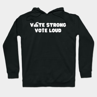 Election Day Vote Strong Vote hard Hoodie